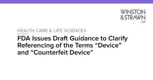 FDA Issues Draft Guidance to Clarify Referencing of the Terms “Device” and “Counterfeit Device”