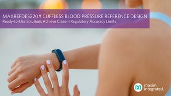 Maxim Unveils Cuffless Blood-Pressure Measurement Solution Meeting Class-II Regulatory Accuracy Limits